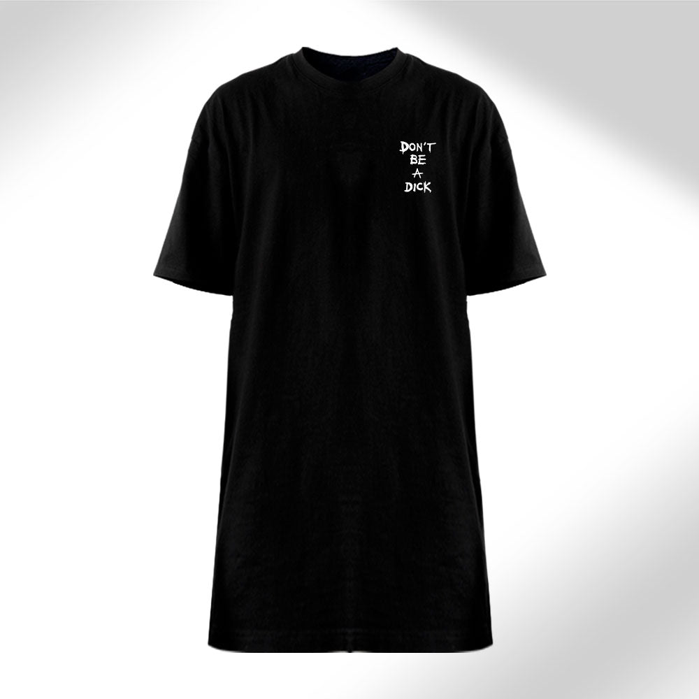 Don't Be A D*ck - Women’s Black T-Shirt Dress with Front Embroidery & Bold Back Print Design